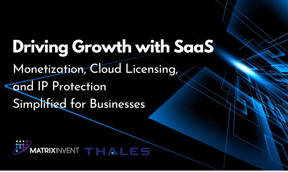 Driving Growth with SaaS: Monetization, Cloud Licensing, and IP Protection Simplified for Businesses