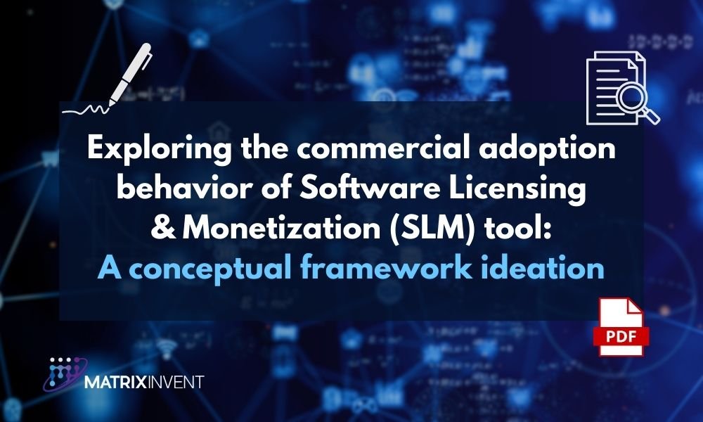 Exploring the commercial adoption behavior of Software Licensing & Monetization (SLM) tool: A conceptual framework ideation